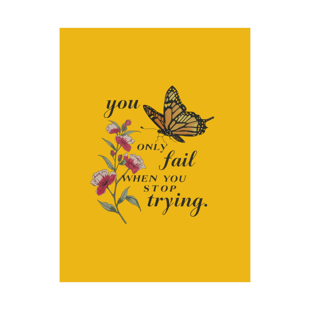 Motivational Butterfly Poster — “You Only Fail When You Stop Trying” Matte Vertical Print