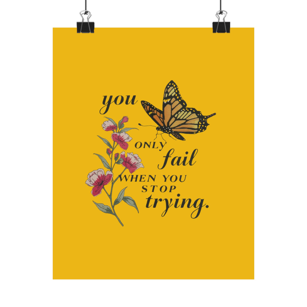 Motivational Butterfly Poster — “You Only Fail When You Stop Trying” Matte Vertical Print
