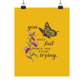 Motivational Butterfly Poster — “You Only Fail When You Stop Trying” Matte Vertical Print