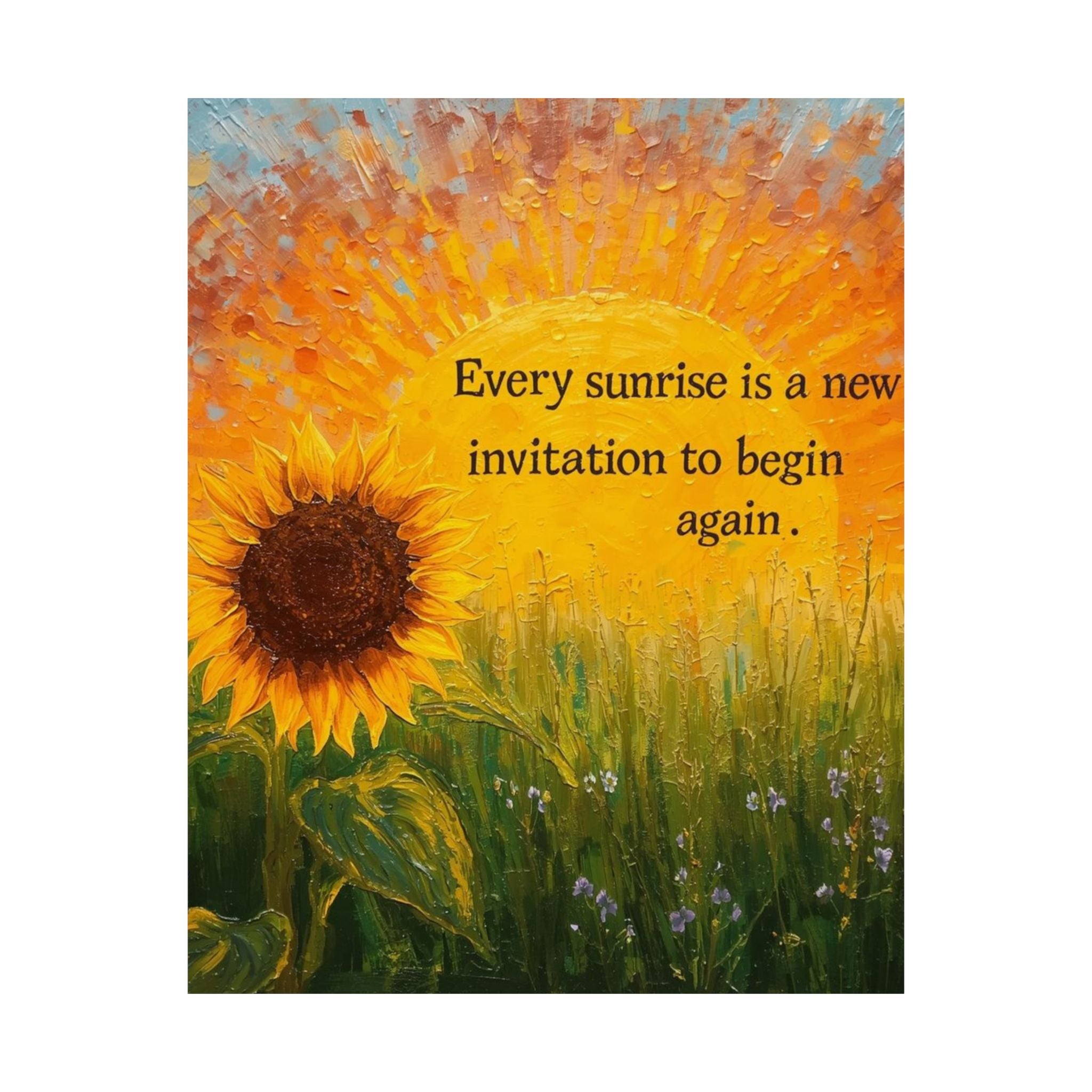Sunrise Sunflower Inspirational Poster — "Every sunrise is a new invitation to begin again"