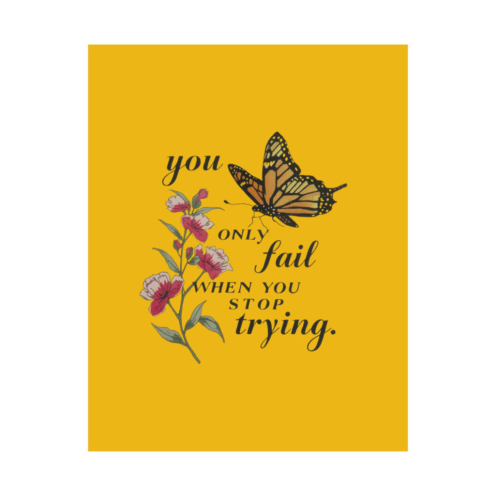 Motivational Butterfly Poster — “You Only Fail When You Stop Trying” Matte Vertical Print