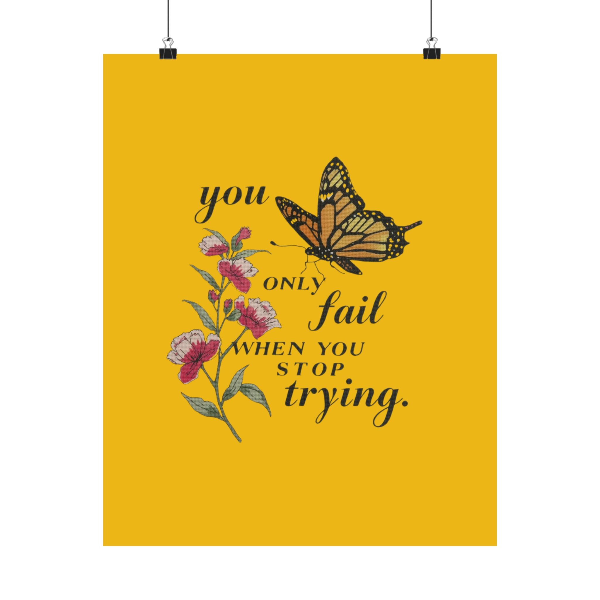 Motivational Butterfly Poster — “You Only Fail When You Stop Trying” Matte Vertical Print