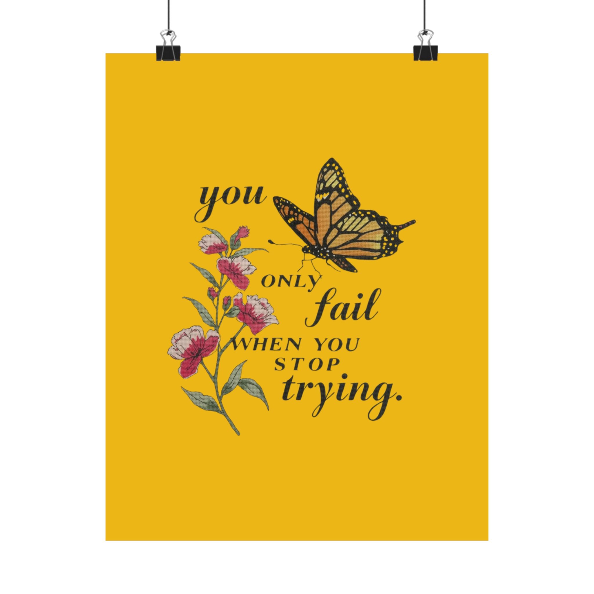 Motivational Butterfly Poster — “You Only Fail When You Stop Trying” Matte Vertical Print