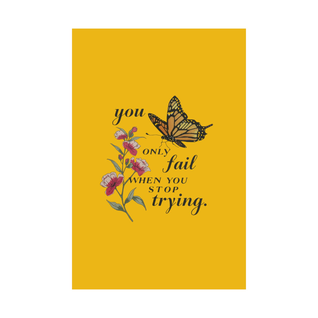 Motivational Butterfly Poster — “You Only Fail When You Stop Trying” Matte Vertical Print