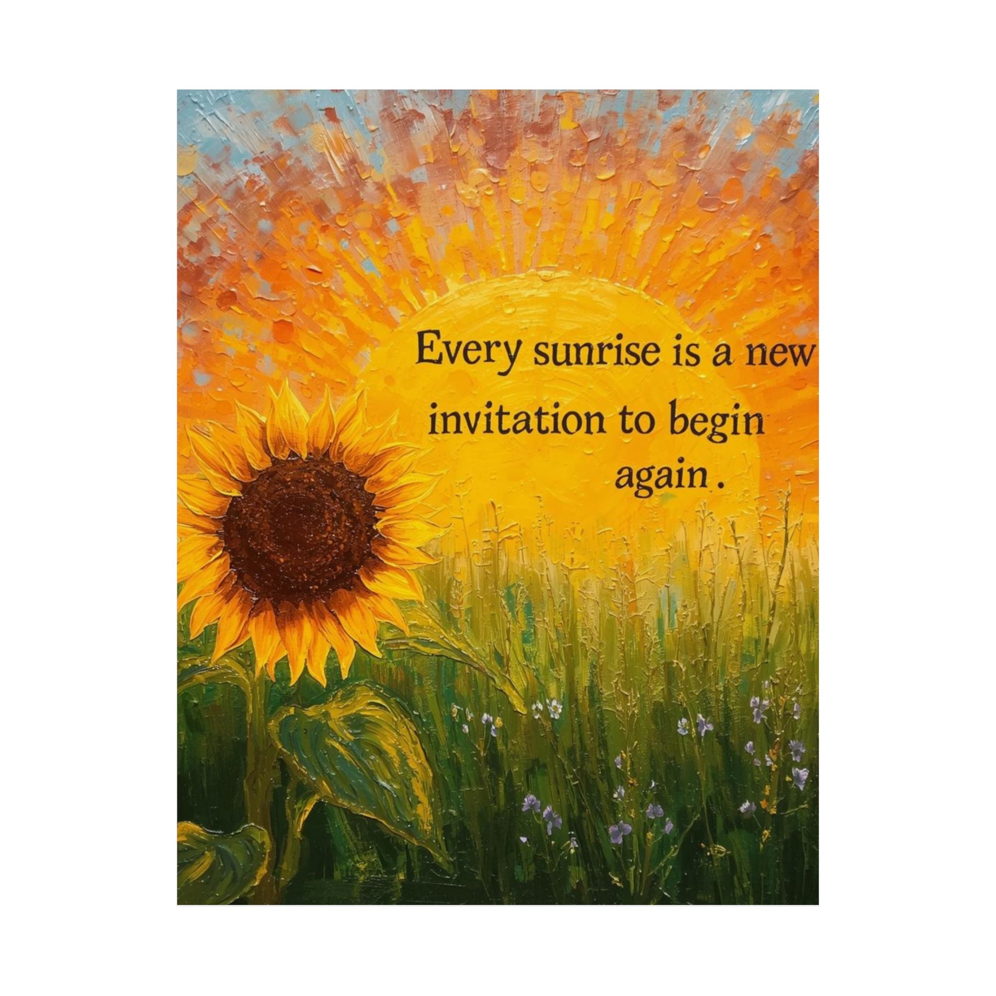 Sunrise Sunflower Inspirational Poster — "Every sunrise is a new invitation to begin again"